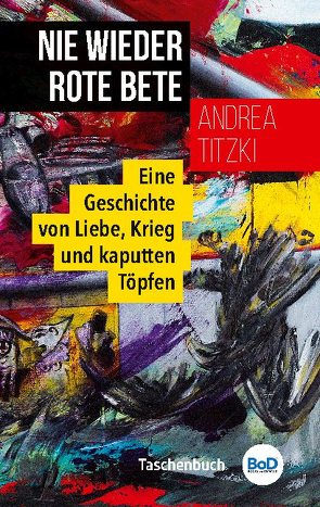 Nie wieder Rote Bete von Titzki,  Andrea