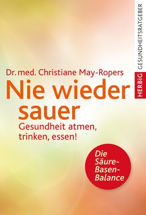 Nie wieder sauer von May-Ropers,  Christiane