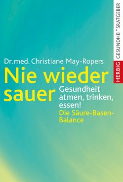 Nie wieder sauer von May-Ropers,  Christiane