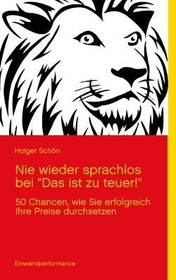 Nie wieder sprachlos bei „Das ist zu teuer!“ von Schön,  Holger
