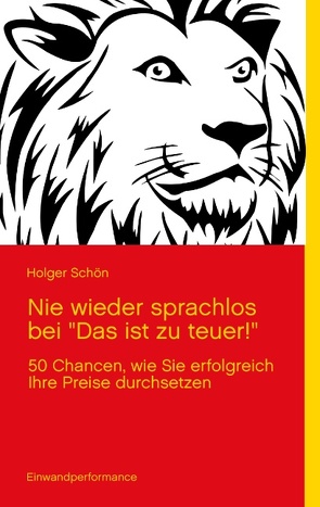 Nie wieder sprachlos bei „Das ist zu teuer!“ von Schön,  Holger