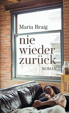 nie wieder zurück von Braig,  Maria