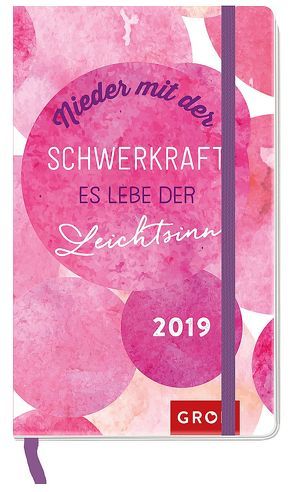 Nieder mit der Schwerkraft, es lebe der Leichtsinn 2019 von Groh Redaktionsteam