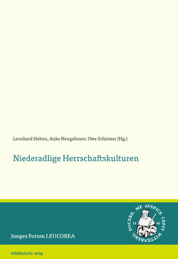 Niederadlige Herrschaftskulturen von Helten,  Leonhard, Neugebauer,  Anke, Schirmer,  Uwe