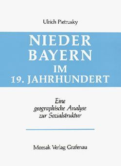 Niederbayern im 19. Jahrhundert von Pietrusky,  Ulrich