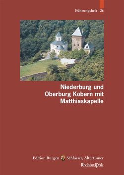 Niederburg und Oberburg Kobern mit Matthiaskapelle von Liessem,  Udo, Thon,  Alexander