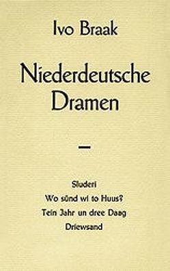 Niederdeutsche Dramen von Braak,  Ivo