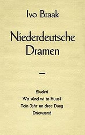 Niederdeutsche Dramen von Braak,  Ivo