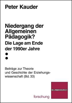 Niedergang der Allgemeinen Pädagogik? von Kauder,  Peter