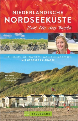 Niederländische Nordseeküste – Zeit für das Beste von Johnen,  Alexandra, Johnen,  Ralf, Zaglitsch,  Hans