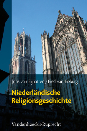 Niederländische Religionsgeschichte von Eijnatten,  Joris van, Hedemann,  Kerstin, van Lieburg,  Fred