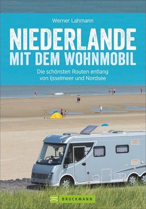 Niederlande mit dem Wohnmobil von Lahmann,  Werner