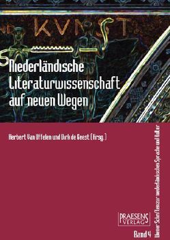 Niederländische Literaturwissenschaft auf neuen Wegen von Geest,  Dirk de, Uffelen,  Herbert van