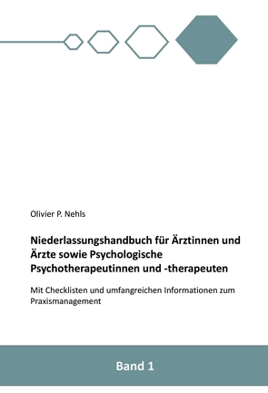 Niederlassungshandbuch für Ärztinnen und Ärzte sowie Psychologische Psychotherapeutinnen und Psychotherapeuten von Nehls,  Olivier