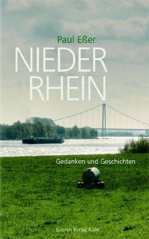 Niederrhein. Gedanken und Geschichten von Esser,  Paul