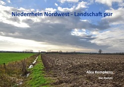 Niederrhein Nordwest – Landschaft pur von Kempkens,  Alex