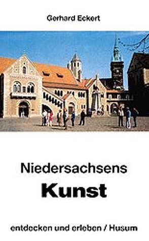 Niedersachsens Kunst – entdecken und erleben von Eckert,  Gerhard