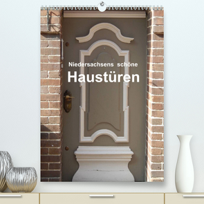 Niedersachsens schöne Haustüren (Premium, hochwertiger DIN A2 Wandkalender 2023, Kunstdruck in Hochglanz) von Busch,  Martina