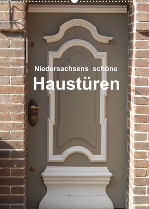 Niedersachsens schöne Haustüren (Wandkalender 2023 DIN A2 hoch) von Busch,  Martina