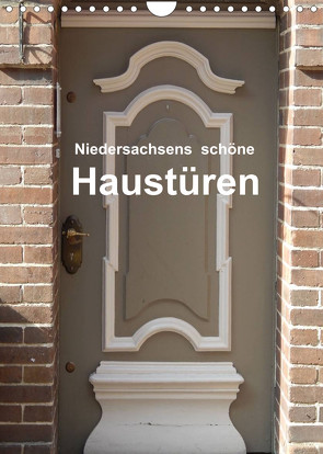 Niedersachsens schöne Haustüren (Wandkalender 2023 DIN A4 hoch) von Busch,  Martina