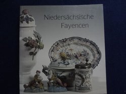 Niedersächsische Fayencen von Hilschenz-Mlynek,  Helga, Lindner,  Michael, Schandelmaier,  Helga