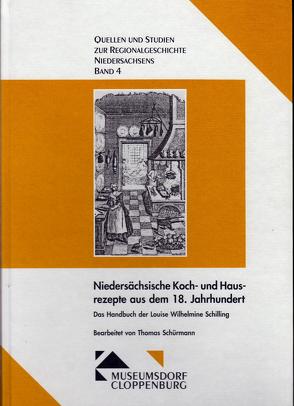 Niedersächsische Koch- und Hausrezepte aus dem 18. Jahrhundert – Das Handbuch der Louise Wilhelmine Schilling von Meiners,  Uwe, Schürmann,  Thomas