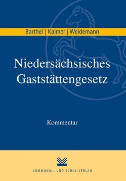 Niedersächsisches Gaststättengesetz von Barthel,  Torsten F, Kalmer,  Aloys, Weidemann,  Holger