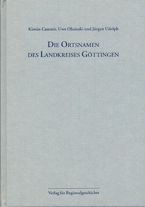 Niedersächsisches Ortsnamenbuch / Die Ortsnamen des Landkreises Göttingen von Casemir,  Kirstin, Ohainski,  Uwe, Udolph,  Jürgen