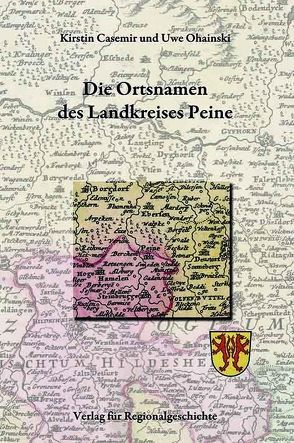 Niedersächsisches Ortsnamenbuch / Die Ortsnamen des Landkreises Peine von Casemir,  Kirstin, Ohainski,  Uwe