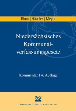 Niedersächsisches Kommunalverfassungsgesetz (NKomVG) von Blum,  Peter, Freese,  Herbert, Häusler,  Bernd, Meyer,  Hubert, Mielke,  Jörg, Rose,  Joachim, Schwind,  Joachim, Wefelmeier,  Christian, Weidemann,  Holger