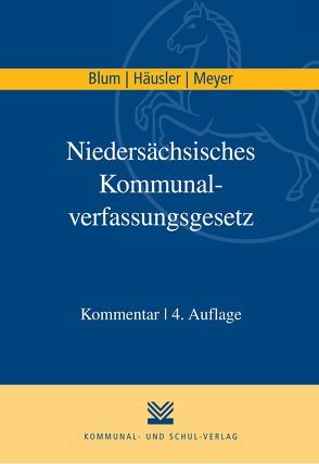 Niedersächsisches Kommunalverfassungsgesetz (NKomVG) von Blum,  Peter, Freese,  Herbert, Häusler,  Bernd, Meyer,  Hubert, Mielke,  Jörg, Rose,  Joachim, Schwind,  Joachim, Wefelmeier,  Christian, Weidemann,  Holger