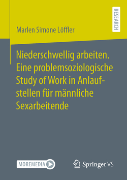 Niederschwellig arbeiten. Eine problemsoziologische Study of Work in Anlaufstellen für männliche Sexarbeitende von Löffler,  Marlen Simone