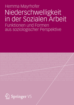 Niederschwelligkeit in der Sozialen Arbeit von Mayrhofer,  Hemma