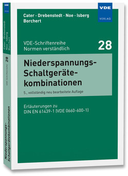 Niederspannungs-Schaltgerätekombinationen von Borchert,  Ronald, Cater,  Rudolf, Drebenstedt,  Helmut, Isberg,  Martin, Noe,  Heinz