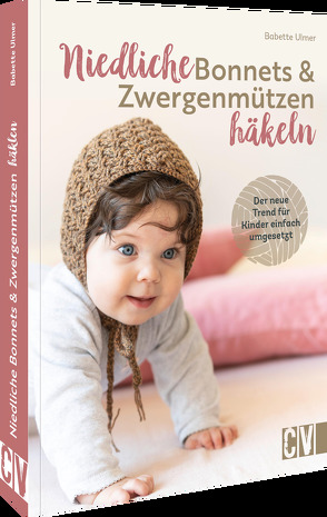 Niedliche Bonnets und Zwergenmützen häkeln von Ulmer,  Babette