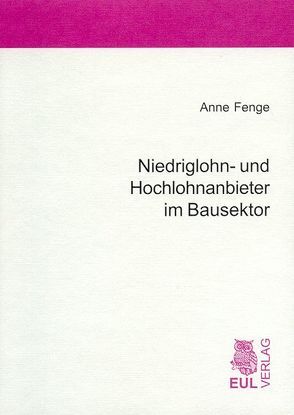 Niedriglohn- und Hochlohnanbieter im Bausektor von Fenge,  Anne