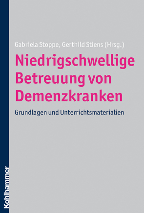 Niedrigschwellige Betreuung von Demenzkranken von Stiens,  Gerthild, Stoppe,  Gabriela