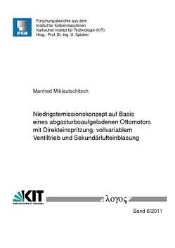 Niedrigstemissionskonzept auf Basis eines abgasturboaufgeladenen Ottomotors mit Direkteinspritzung, vollvariablem Ventiltrieb und Sekundärlufteinblasung von Miklautschitsch,  Manfred