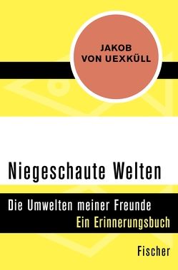 Niegeschaute Welten von Uexküll ,  Jakob von