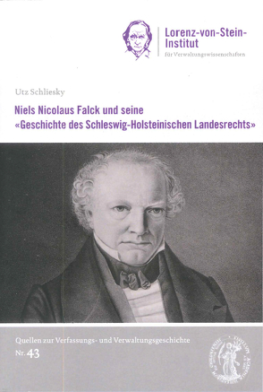 Niels Nicolaus Falck und seine „Geschichte des Schleswig-Holsteinischen Landesrechts“ von Utz,  Schliesky