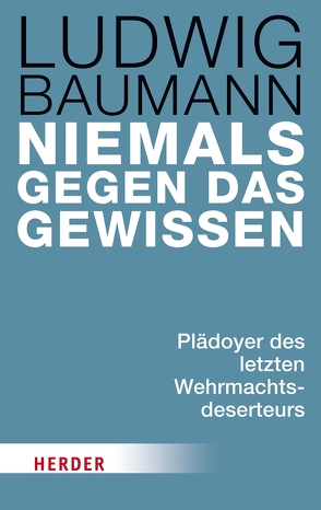 Niemals gegen das Gewissen von Baumann,  Ludwig, Joa,  Nobert