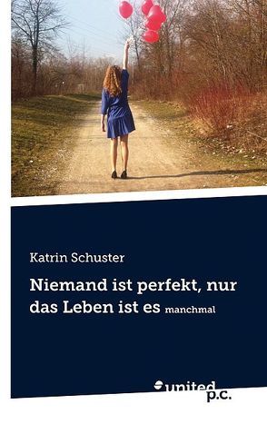 Niemand ist perfekt, nur das Leben ist es manchmal von Schuster,  Katrin