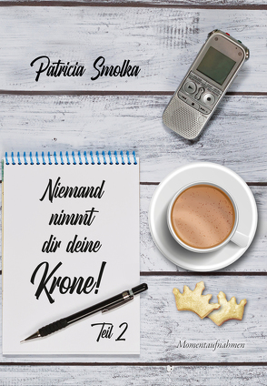 Niemand nimmt dir deine Krone! Teil 2 von Smolka,  Patricia