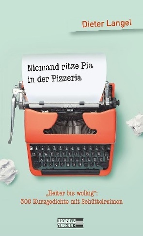 Niemand ritze Pia in der Pizzeria von Langel,  Dieter