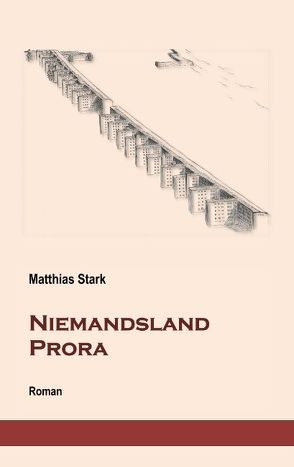 Niemandsland Prora von Stark,  Matthias