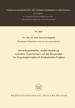 Nierenhypertrophie, renaler Hochdruck und seine Auswirkungen auf den Herzmuskel, Die Organhypertrophie als biocemisches Problem von Bogatzki,  Marianne