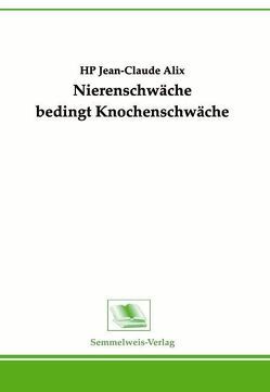 Nierenschwäche bedingt Knochenschwäche von Alix,  Jean C