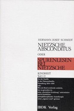 Nietzsche absconditus oder Spurenlesen bei Nietzsche / Kindheit von Schmidt,  Hermann Josef