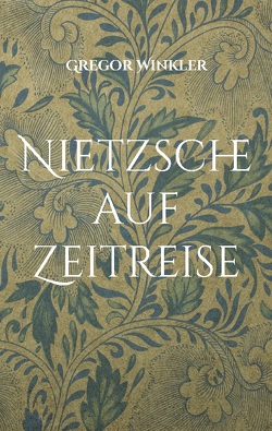 Nietzsche auf Zeitreise von Winkler,  Gregor
