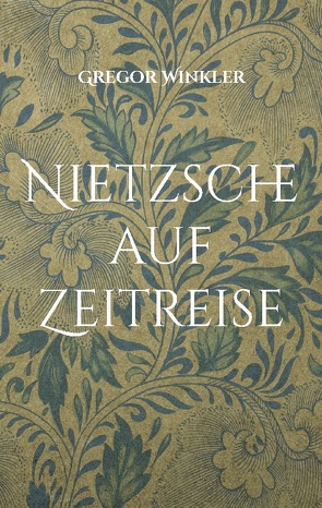 Nietzsche auf Zeitreise von Winkler,  Gregor